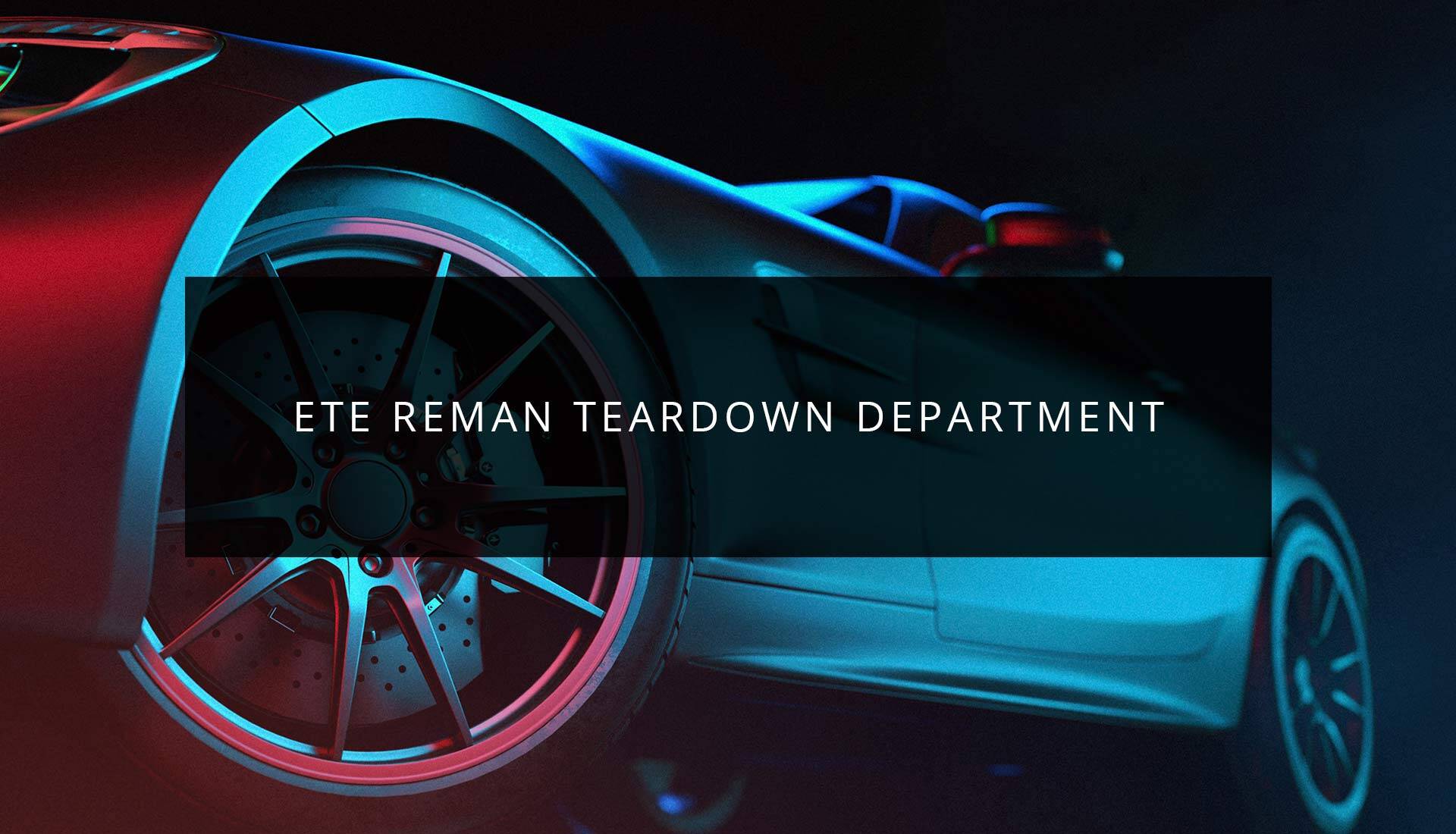 ETE Reman Teardown Department | Engine & Transmission Exchange